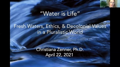 Thumbnail for &quot;Water is Life&quot;: Fresh waters, ethics, and decolonial values in a pluralistic world - CC