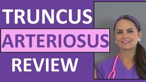 Thumbnail for Truncus Arteriosus Symptoms, Causes, Pediatric Nursing NCLEX Review