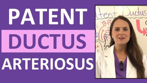 Thumbnail for Patent Ductus Arteriosus Nursing Lecture | Pediatric NCLEX Review