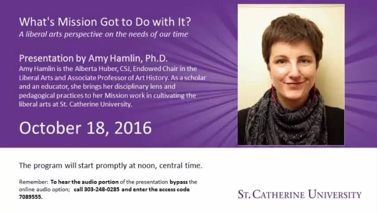 Amy Hamlin - A Liberal Arts perspective on the needs of our time. What's Mission Got to Do with It? - CC