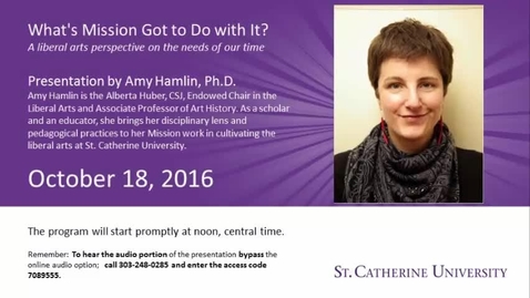 Thumbnail for Amy Hamlin - A Liberal Arts perspective on the needs of our time. What's Mission Got to Do with It? - CC