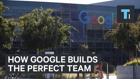Thumbnail for entry How Google builds the perfect team