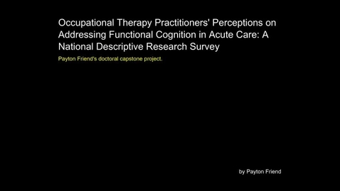 Thumbnail for Occupational Therapy Practitioners' Perceptions on Addressing Functional Cognition in Acute Care: A National Descriptive Research Survey