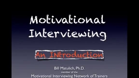 Thumbnail for entry Introduction to Motivational Interviewing