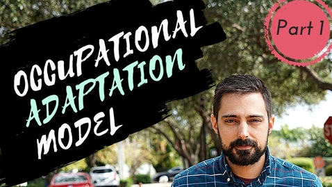 Thumbnail for OCCUPATIONAL ADAPTATION MODEL (PART 1): Review major occupational therapy models with me!