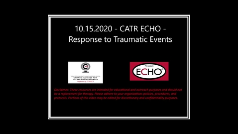 Thumbnail for entry 10.15.2020 - CATR ECHO - Response to Traumatic Events
