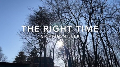 Thumbnail for entry &quot;The Right Time&quot; Griffin Miller