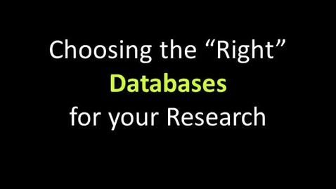 Thumbnail for entry Choosing the Right Databases for Your Research