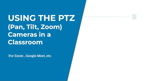 Thumbnail for Using the PTZ Cameras in the Classroom