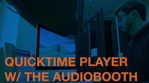 Thumbnail for entry Using Quicktime Player with the Audiobooth