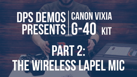 Thumbnail for entry DPS Demos - Vixia G40 Kit - Part 2