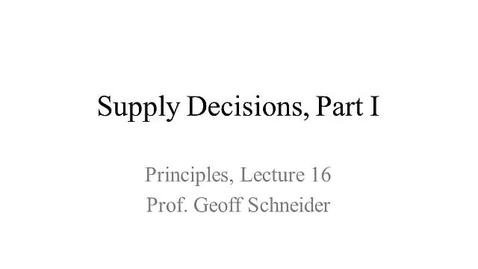 Thumbnail for Lecture 16: Supply Decisions, Part I
