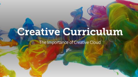 Thumbnail for Creative Curriculum: The Importance of Adobe Creative Cloud
