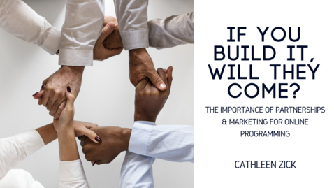 Thumbnail for If You Build It, Will They Come? The Importance of Partnerships &amp; Marketing for Online Programming