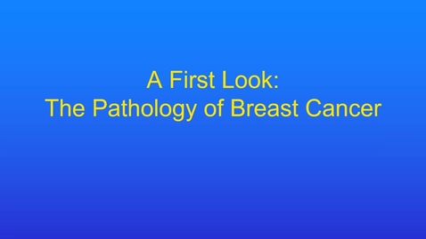 Thumbnail for entry MCC 2022 - Intro to breast cancer pathology video