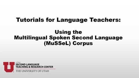 Thumbnail for MuSSeL Tutorial II: Tutorials for Language Teachers: Using the Multilingual Spoken Second Language (MuSSeL) Corpus