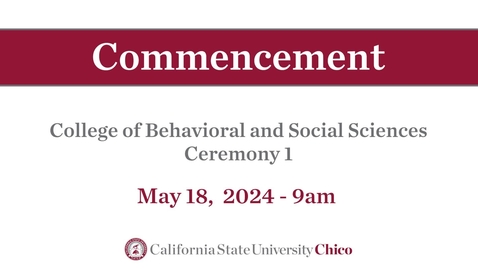 Thumbnail for Chico State Commencement 2024 - College of Behavioral and Social Sciences - Ceremony 1 - Saturday May 18th 9am