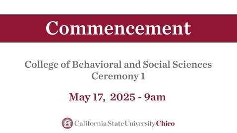 Thumbnail for Chico State Commencement 2025 - College of Behavioral and Social Sciences - Ceremony 1 - Saturday, May 17th, 9am