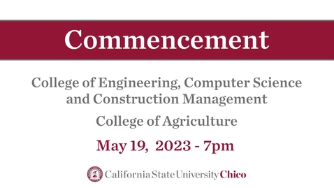 Thumbnail for Chico State Commencement 2023 - College of ECC, College of Agriculture - Friday, May 19th, 7pm