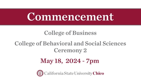 Thumbnail for Chico State Commencement 2024 - College of Behavioral and Social Sciences - Ceremony 2 - Saturday May 18th 7pm