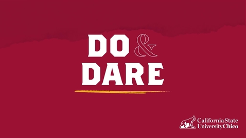 Thumbnail for Chico State - Do and Dare