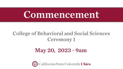 Thumbnail for Chico State Commencement 2023 - College of Behavioral and Social Sciences - Ceremony 1 - Saturday, May 20th, 9am