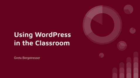 Thumbnail for entry Using Wordpress in the Classroom