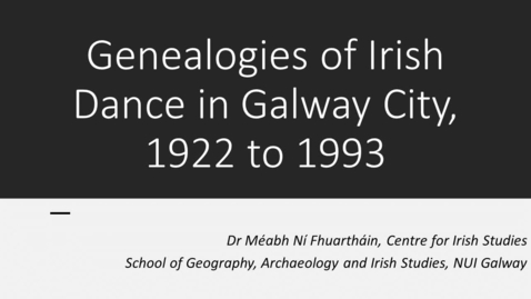 Thumbnail for entry Geneologies of Irish dance in Galway, 1922 to 1992