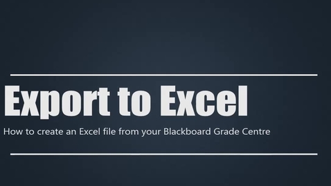 Thumbnail for entry Export your Grade Centre to Excel