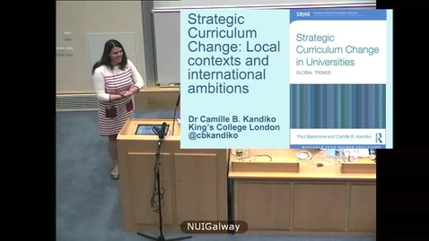 Thumbnail for entry &quot;Strategic Curriculum Change: Local Contexts and International Ambitions&quot; Dr. Camille Kandiko