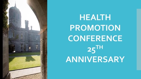 Thumbnail for entry 25th Anniversary Health Promotion Conference