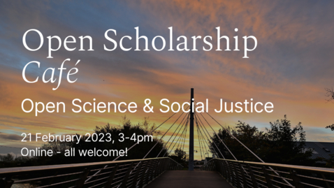 Thumbnail for entry Open Scholarship Café – Open Scholarship and Social Justice
