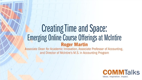 Thumbnail for entry Creating Time and Space: Emerging Online Course Offerings at McIntire – Roger Martin