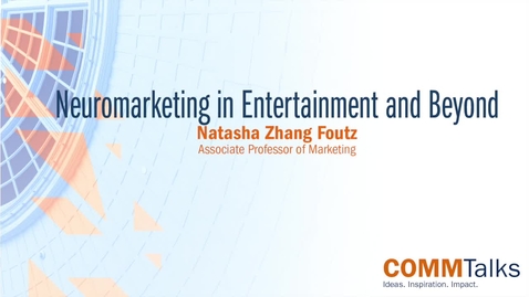 Thumbnail for entry Neuromarketing in Entertainment and Beyond – Natasha Zhang Foutz