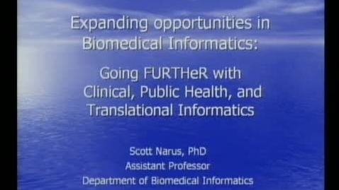 Thumbnail for Going FURTHeR with Clinical, Public Health, and Translational Informatics | Dr. Scott Narus, PhD | 2008-09-09 Part 2