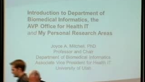 Thumbnail for Introduction to the Department of Biomedical Informatics the AVP Office for Health IT and My Personal Research Areas | Joyce Mitchell, Ph.D. Professor and Chair BMI and AVP for Health IT | 2011-08-25
