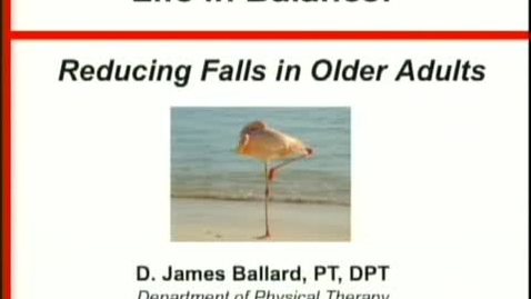 Thumbnail for Life in balance: Reducing falls in older adults - James Ballard