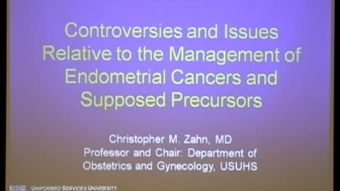 Thumbnail for Controversies and Issues Relative to the Management of Endometrial Cancers &amp; Supposed Precursors