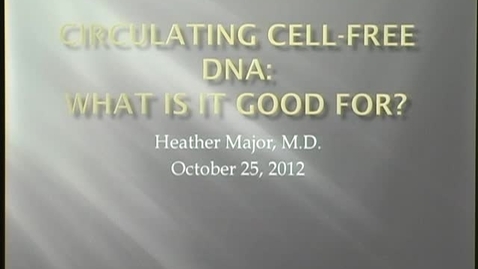 Thumbnail for Cell-free fetal DNA:What is it good for?