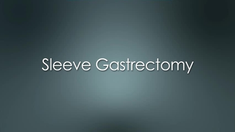 Thumbnail for entry Sleeve Gastrectomy