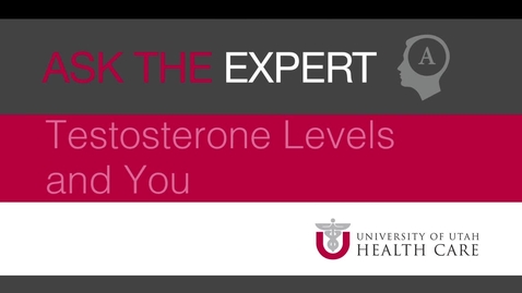 Thumbnail for entry Ask the Expert: Testosterone Levels and You