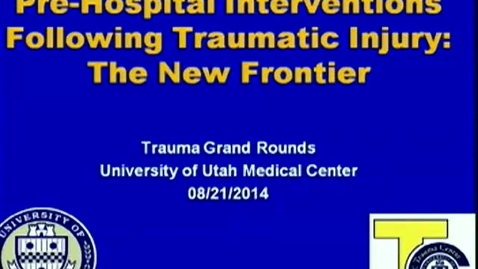 Thumbnail for 8-21-14 Pre-Hospital Interventions Following Traumatic Injury: The New Frontier
