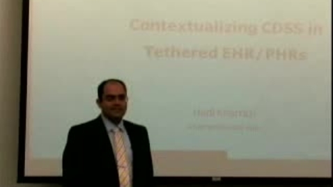 Thumbnail for entry Contextualizing CDSS in Tethered EHR/PHRs | Hadi Kharrazi, MHI, MD, PhD. | 2012-02-16