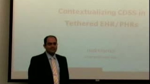 Thumbnail for Contextualizing CDSS in Tethered EHR/PHRs | Hadi Kharrazi, MHI, MD, PhD. | 2012-02-16