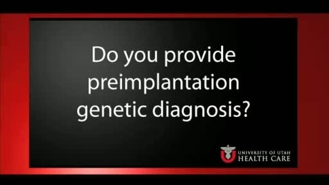 Thumbnail for Do you provide preimplantation genetic diagnosis?