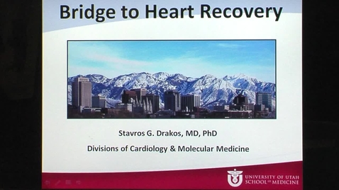 Thumbnail for Bridge to Heart Recovery - Starvos G. Drakos, MD, PhD