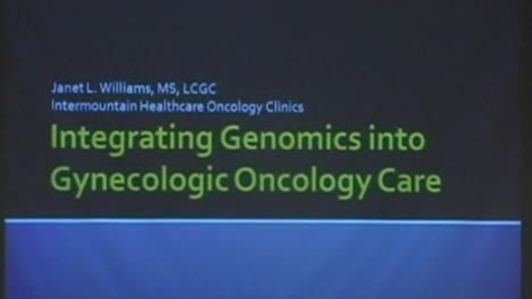 Thumbnail for Cancer symposium - Integrating genomics into Gynecologic oncology care