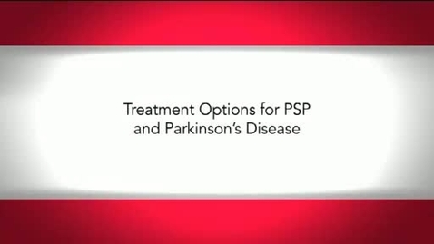 Thumbnail for Treatment Options for PSP and Parkinson's Disease