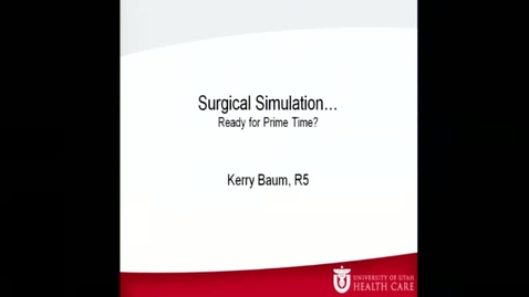 Thumbnail for 12/2/15 Surgical Simulation - Ready for Prime Time