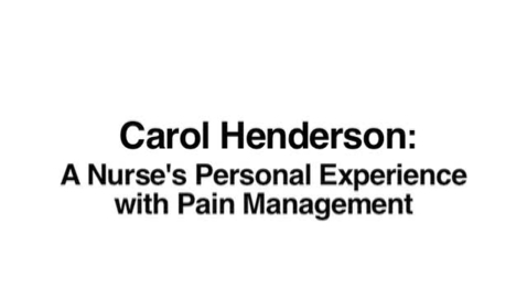 Thumbnail for entry Carol Henderson: A Nurse's Practical Experience with Pain Management